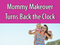 A Mommy Makeover helps moms get back to a pre-baby body.