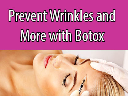 Prevent wrinkles and more with Botox